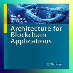 architecture for blockchain applications by xiwei xu, ingo weber, mark staples