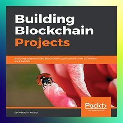 building blockchain projects building decentralized blockchain applications with ethereum and solidity by narayan prusty