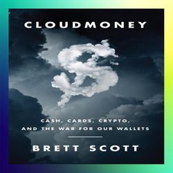cloudmoney cash cards crypto and the war for our wallets hardcover by brett scott