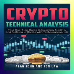 crypto technical analysis your onestop guide to investing trading and profiting in crypto with technical analysis by joh
