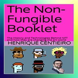 the nonfungible booklet the history and technologies behind nft and how they are changing the art world by henrique cent