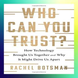 who can you trust how technology brought us together and why it might drive us apart by rachel botsman