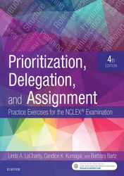 (ebook) prioritization, delegation, and assignment: practice exercises for the nclex examination 4e