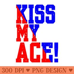 kiss my ace -