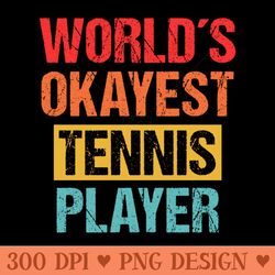 world's okayest tennis player funny sports tee - digital png art