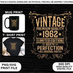 vintage 1962 svg, birthday svg, aged to perfection, limited birthday gift idea, birthday png, shirt png, cricut, silhoue