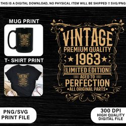 vintage 1963 svg, birthday svg, aged to perfection, limited birthday gift idea, birthday png, shirt png, cricut, silhoue