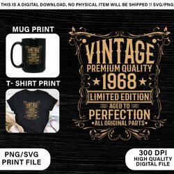 vintage 1968 png, birthday svg, aged to perfection, limited birthday gift idea, birthday png, shirt png, cricut, silhoue