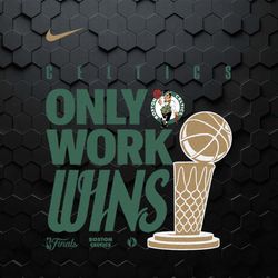 celtics only work wins champions celebration svg