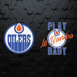play la bamba baby edmonton oilers hockey svg