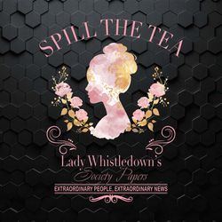 spill the tea lady whistledowns society papers png