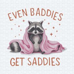 even baddies get saddies meme funny quotes png