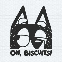 bluey bandit oh biscuits funny cartoon svg