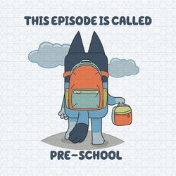 this episode is called preschool bluey svg