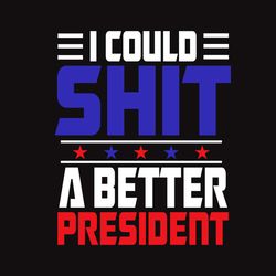 a better president svg american president svg american flag svg trump president support svg