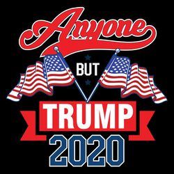 anyone but trump 2020 svg make america great again svg
