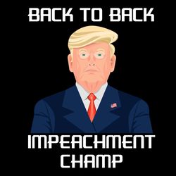 back to back impeachment champ svg donald trump quote svg trump supporter american flag