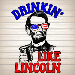 drinkin like lincoln us flag donald trump svg american trump svg 4th of july svg instant download