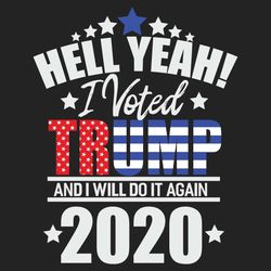 hell yeah i voted trump and i will do it again 2020 trending svg