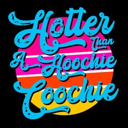hotter than a hoochie coochie country song svg1