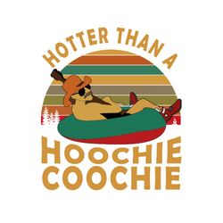 hotter than a hoochie coochie vintage svg png file