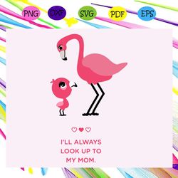 i'll always look up to my mom svg happy mother's day svg