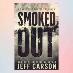 smoked out (david wolf mystery thriller series book 6) by jeff carson