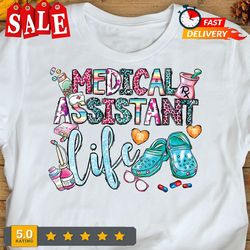 medical assistant gift. medical assistant life shirt. cute medical assistant the