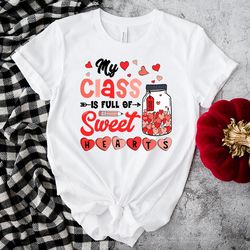 my class is full of sweet hearts teacher shirt