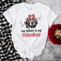 my golden is my valentine shirt