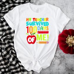 my teacher survived 100 days of me shirt