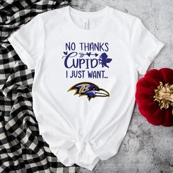 no thanks cupid i just want baltimore ravens shirt