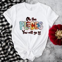 oh the places you will go dr seuss shirt