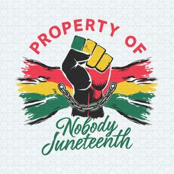 property of nobody juneteenth svg