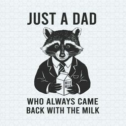 funny raccoon dad always came back with the milk svg