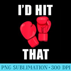 id hit that funny saying kickboxing tshirt men women - high quality png files