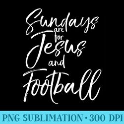 christian football quote sundays are for jesus and football - shirt clipart free png