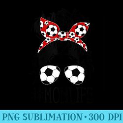 messy bun bandana soccer sunglasses mom life mothers day - download png files