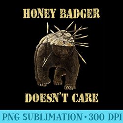 honey badger adorable animal honey badger doesnt care - sublimation backgrounds png