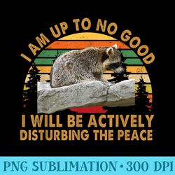 i am up to no good i will be actively disturbing the peace - shirt graphics for download