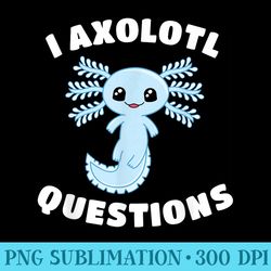 i axolotl questions funny cute blue kawaii axolotls - blank shirt template png