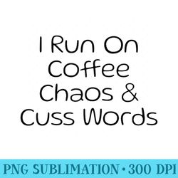i run on coffee chaos cuss words funny coffee raglan baseball - png download source