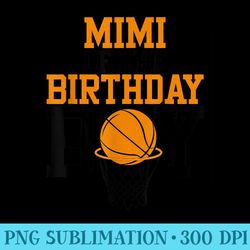 mimi of the birthday basketball family birthday - shirt drawing png
