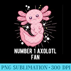 number one axolotl fan funny salamander humor axolotl pet - trendy png designs