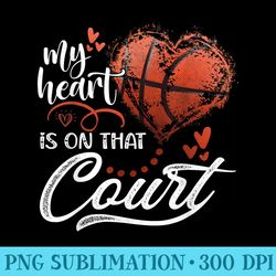 my heart is on that court basketball valentines day girls - png design downloads