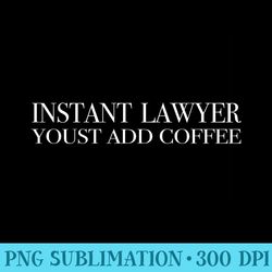 instant lawyer youst add coffee bar exam attorney sweatshirt - unique sublimation png download