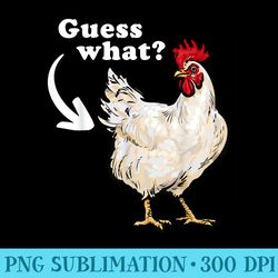 guess what chicken butt dumb dad joke - exclusive png designs