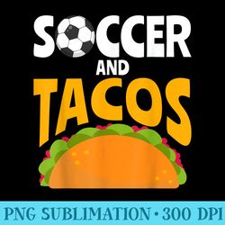 soccer and tacos mexican food love taco - sublimation templates png