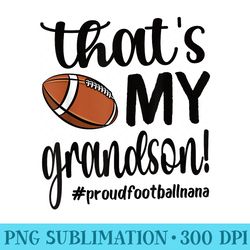 thats my grandson proud football nana grandma - transparent png download