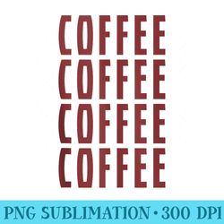 coffee coffee coffee coffee funny - png graphics download